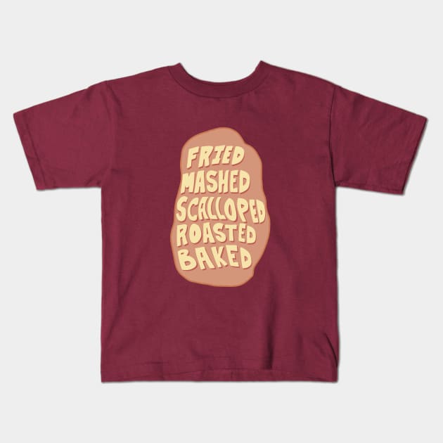 Fried, Mashed, Baked, Scalloped, Roasted, POTATO! Kids T-Shirt by novabee